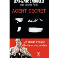Agent secret - Missions à haut risque, diplomatie parallèle, négociation d'otages...