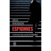 Espionnes - Doubles vies sous haute tension. Une enquête exclusive au coeur des services secrets français