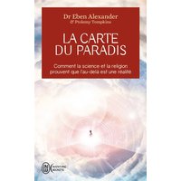 La carte du paradis : comment la science et la religion prouvent que l'au-delà est une réalité