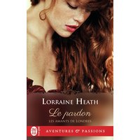 Les amants de Londres. Vol. 2. Le pardon