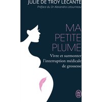 Ma petite plume : vivre et surmonter l'interruption médicale de grossesse