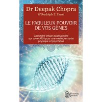 Le fabuleux pouvoir de vos gènes : comment influer positivement sur votre ADN pour une meilleure santé physique et psychique