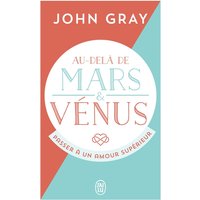 Au-delà de Mars et Vénus : passer à un amour supérieur