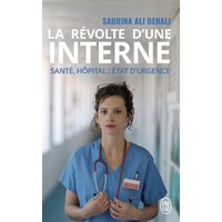 La révolte d'une interne : santé, hôpital : état d'urgence