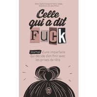 Celle qui a dit fuck : journal d'une imparfaite qui décide d'en finir avec les prises de tête