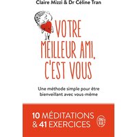 Votre meilleur ami, c'est vous : une méthode simple pour être bienveillant avec vous-même