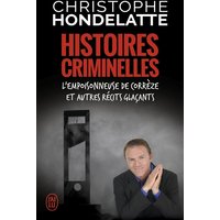 Histoires criminelles : l'empoisonneuse de Corrèze et autres récits glaçants