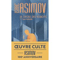 Le cycle des robots. Vol. 1. Les robots