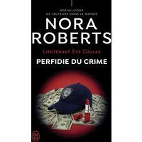 Lieutenant Eve Dallas. Vol. 32. Perfidie du crime