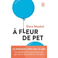 A fleur de pet : le premier livre sur le SIBO (la maladie des hyperballonnés qui ont le microbiote à l'envers)