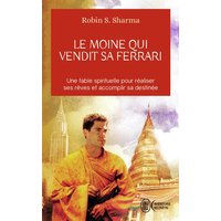 Le moine qui vendit sa Ferrari : une fable spirituelle pour réaliser ses rêves et accomplir sa destinée