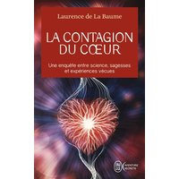 La contagion du coeur : une enquête entre science, sagesses et expériences vécues