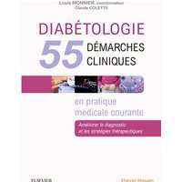 Diabétologie : 55 démarches cliniques en pratique médicale courante : améliorer le diagnostic et les stratégies thérapeutiques