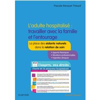 L'adulte hospitalisé : travailler avec la famille et l'entourage : la place des aidants naturels dans la relation de soin