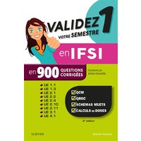 Validez votre semestre 1 en IFSI en 900 questions corrigées - QCM, QROC, schémas muets, calculs de doses - UE 1.1, 1.3, 2.1, 2.2, 2.4, 2.10, 2.11, 3.1, 4.1