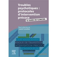 Troubles psychotiques : protocoles d'intervention précoce : le guide du clinicien