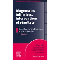Diagnostics infirmiers, interventions et résultats : classifications infirmières et plans de soins