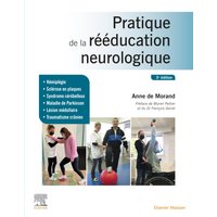 Pratique de la rééducation neurologique : hémiplégie, sclérose en plaques, syndrome cérébelleux, maladie de Parkinson, lésion médullaire, traumatisme crânien
