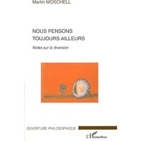 Nous pensons toujours ailleurs