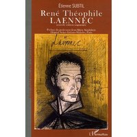 René Théophile Laennec ou La passion du diagnostic exact