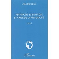Recherche scientifique et crise de la rationalité : livre I