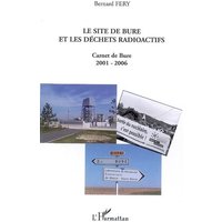 Le site de Bure et les déchets radioactifs : carnet de Bure, 2001-2006