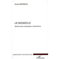 Le biosiècle : bioéconomie, biopolitique, biocentrisme