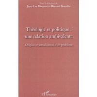 Théologie et politique : une relation ambivalente : origine et actualisation d'un problème