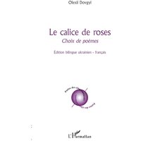 Le calice de roses : choix de poèmes