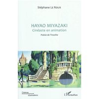 Hayao Miyazaki, cinéaste en animation : poésie de l'insolite