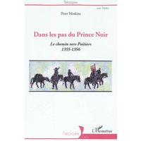 Dans les pas du Prince Noir : le chemin vers Poitiers 1355-1356
