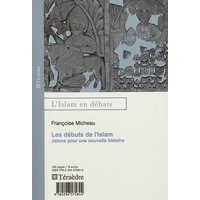 Les débuts de l'Islam : jalons pour une nouvelle histoire