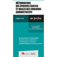 Méthodologie des épreuves écrites et orales des concours administratifs - Un panorama complet et rapide des exigences relatives en matière d'écrits et d'oraux de concours