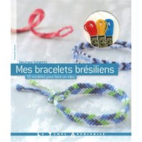 Mes bracelets brésiliens : 30 modèles pour faire un voeu