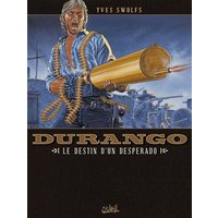 Durango. Vol. 06. Le destin d'un desperado