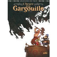 Légendes de Troy - L'Heure de la gargouille