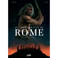 Le troisième fils de Rome. Vol. 4. César et Vercingétorix