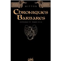 Chroniques barbares : intégrale. Vol. 2. Tomes 4 à 6