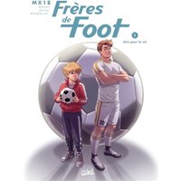 Frères de foot. Vol. 1. Unis pour la vie
