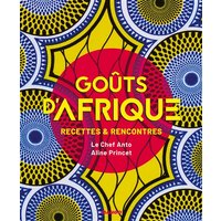 Goûts d'Afrique - Recettes et rencontres