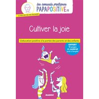 Les conseils pratiques papapositive.fr : Cultiver la joie