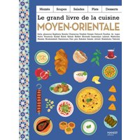 Le grand livre de la cuisine moyen-orientale : mezzés, soupes, salades, plats, desserts : baba ghannouj, baghlava, boreks...