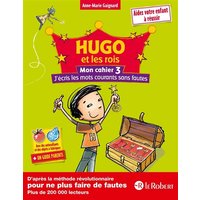 Hugo et les rois : mon cahier. Vol. 3. J'écris les mots courants sans fautes