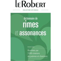 Dictionnaire de rimes & assonances : illustrées par 3.000 citations de poèmes et chansons