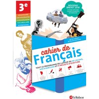 Cahier de français 3e : tout le programme de langue en 35 leçons, 430 exercices et 5 projets d'écriture