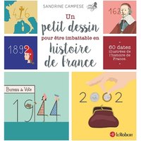 Un petit dessin pour être imbattable en histoire de France : 60 dates illustrées de l'histoire de France