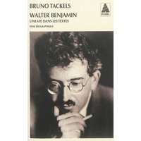 Walter Benjamin : une vie dans les textes : essai biographique