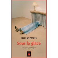 Une enquête de l'inspecteur-chef Armand Gamache. Sous la glace