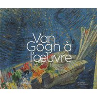 Van Gogh à l'oeuvre