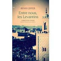 Entre nous, les Levantins : carnets de voyage